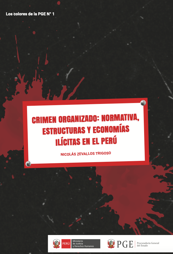 Zevallos, N. (2024) Crimen organizado: normativa, estructuras y economías ilícitas en el Perú. Lima: Procuraduría General del Estado.